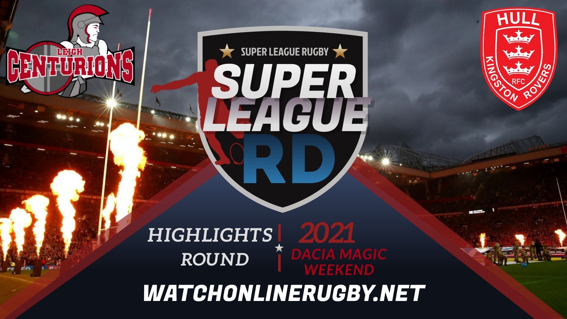 Leigh Centurions Vs Hull KR Super League Rugby 2021 RD Dacia Magic Weekend