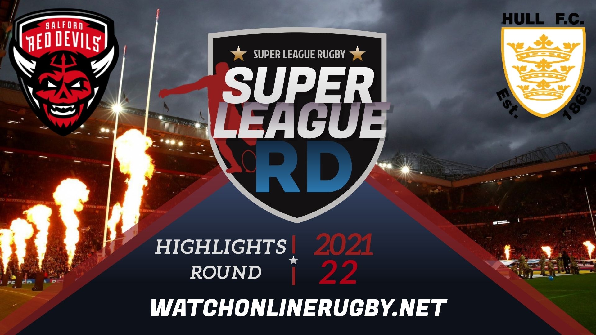 Salford Red Devils Vs Hull FC Super League Rugby 2021 RD 22
