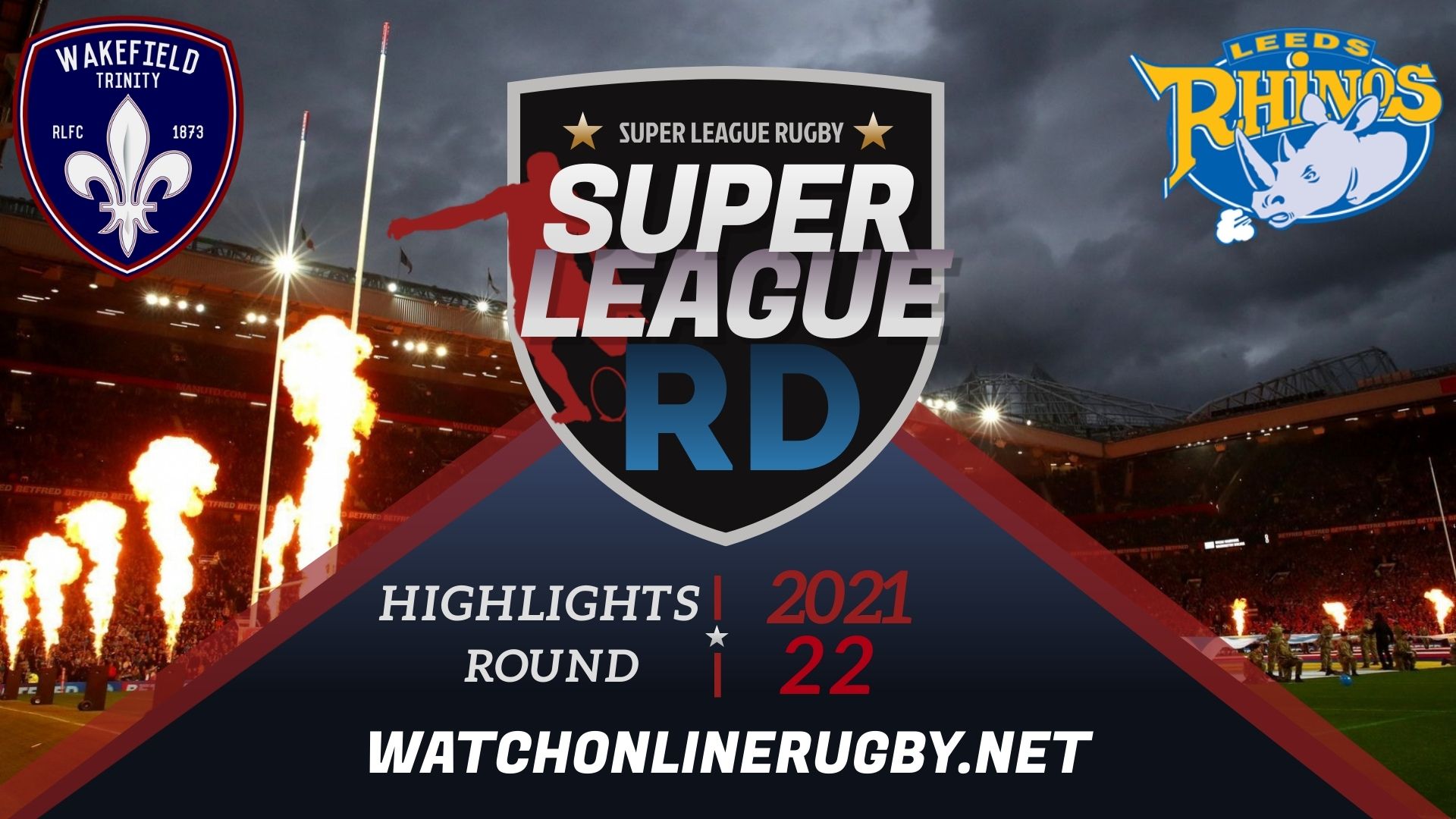 Wakefield Trinity Vs Leeds Rhinos Super League Rugby 2021 RD 22