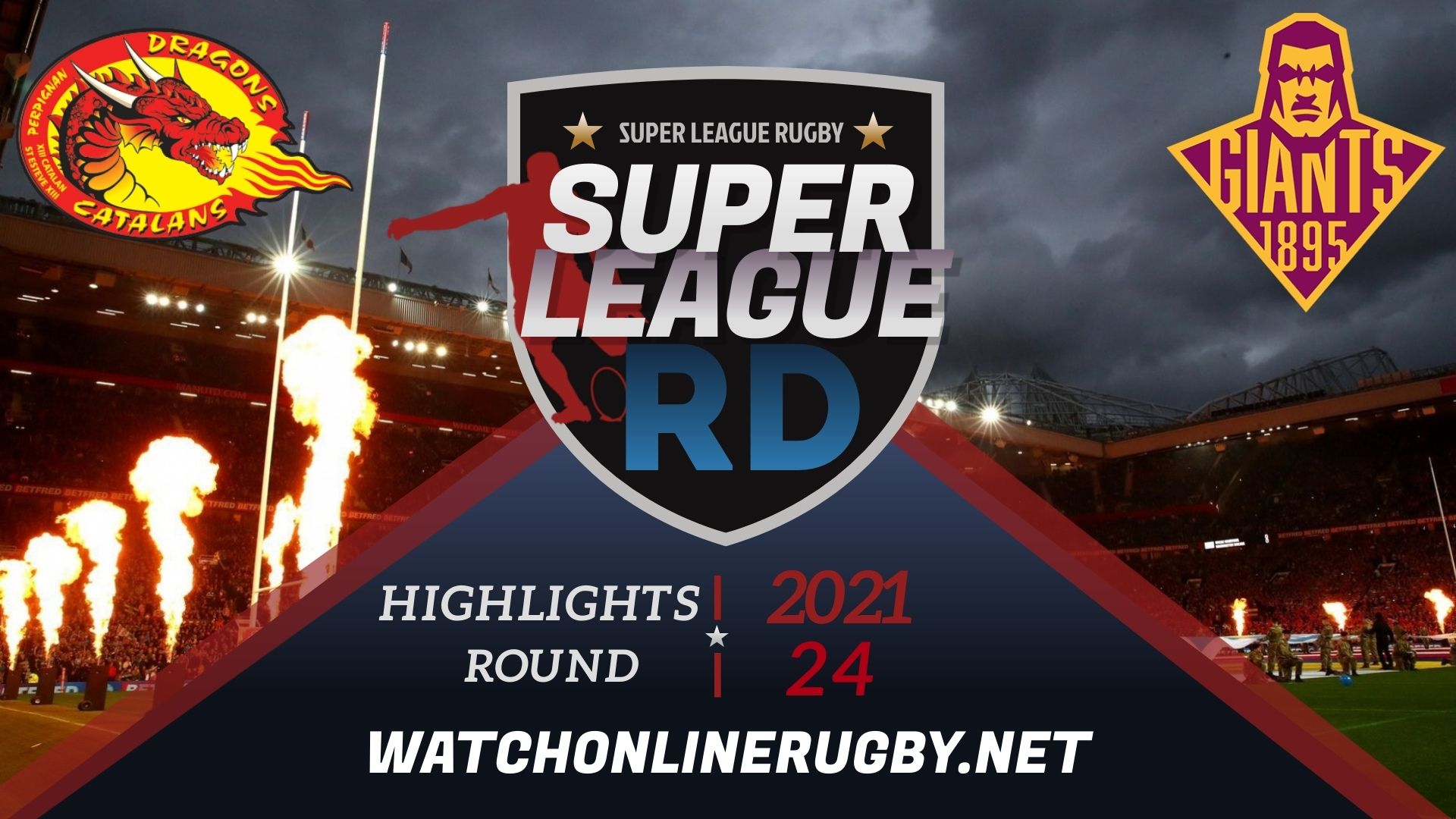 Catalans Dragons Vs Huddersfield Giants Super League Rugby 2021 RD 24