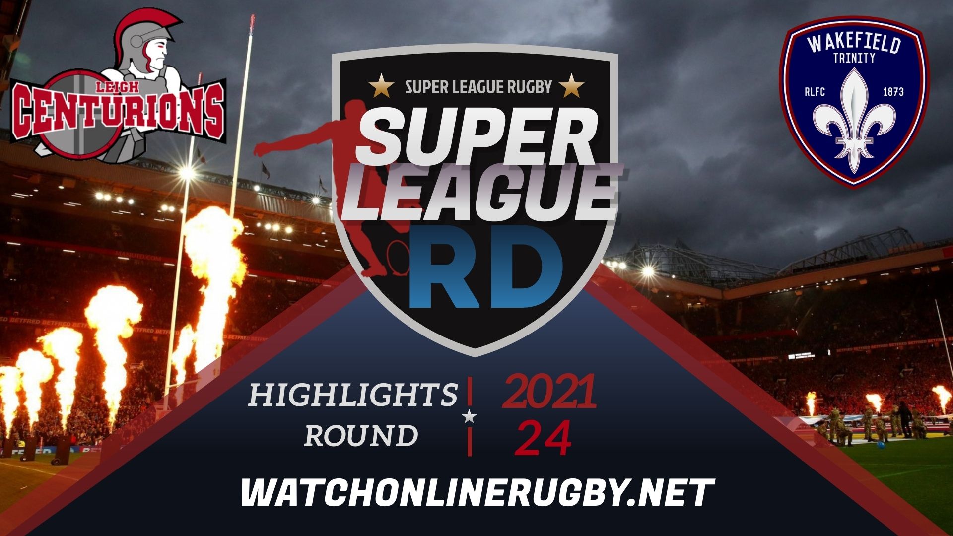 Leigh Centurions Vs Wakefield Trinity Super League Rugby 2021 RD 24