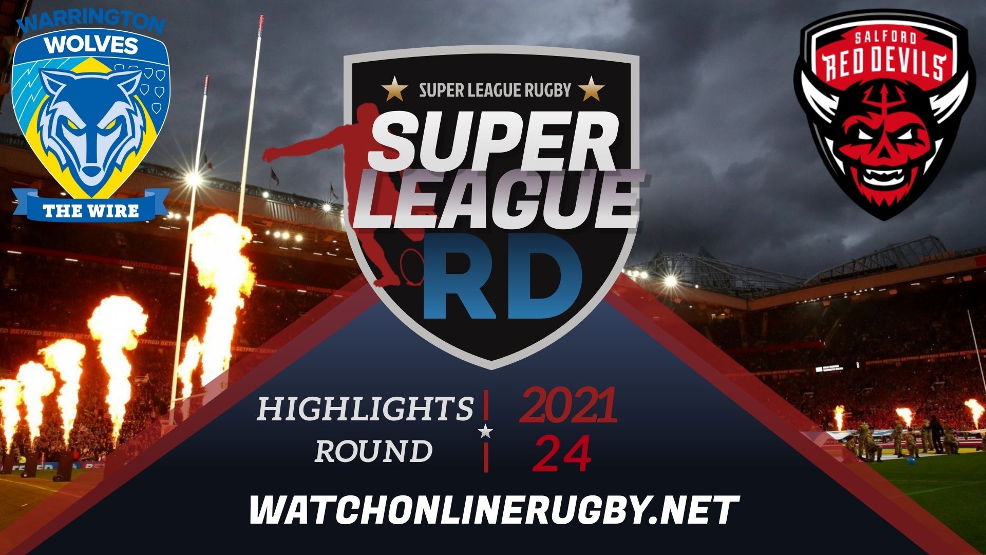 Warrington Wolves Vs Salford Red Devils Super League Rugby 2021 RD 24