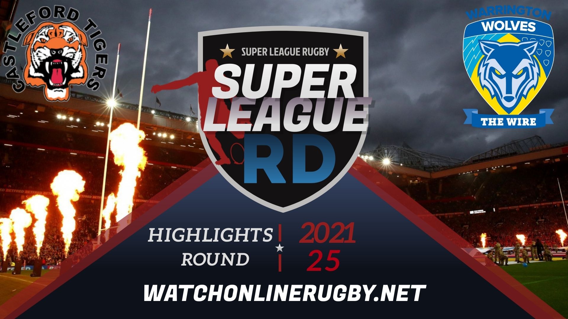 Castleford Tigers Vs Warrington Wolves Super League Rugby 2021 RD 25