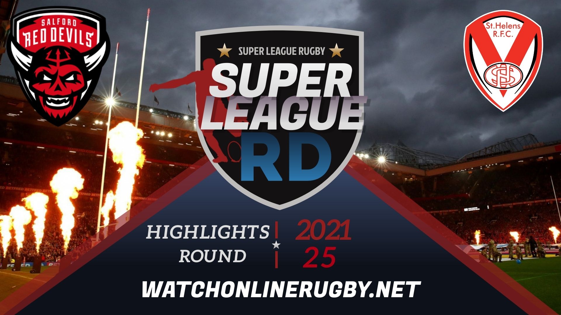 Salford Red Devils Vs St Helens Super League Rugby 2021 RD 25