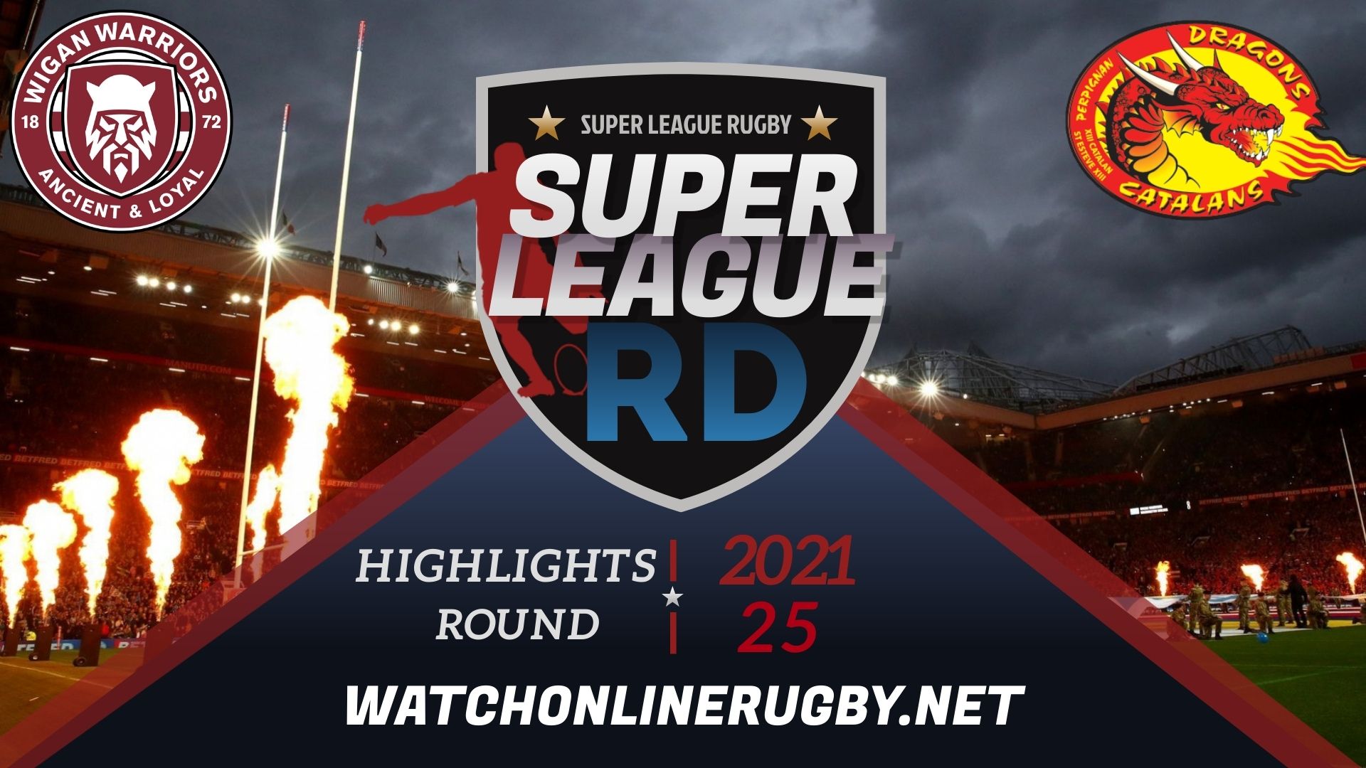 Wigan Warriors Vs Catalans Dragons Super League Rugby 2021 RD 25