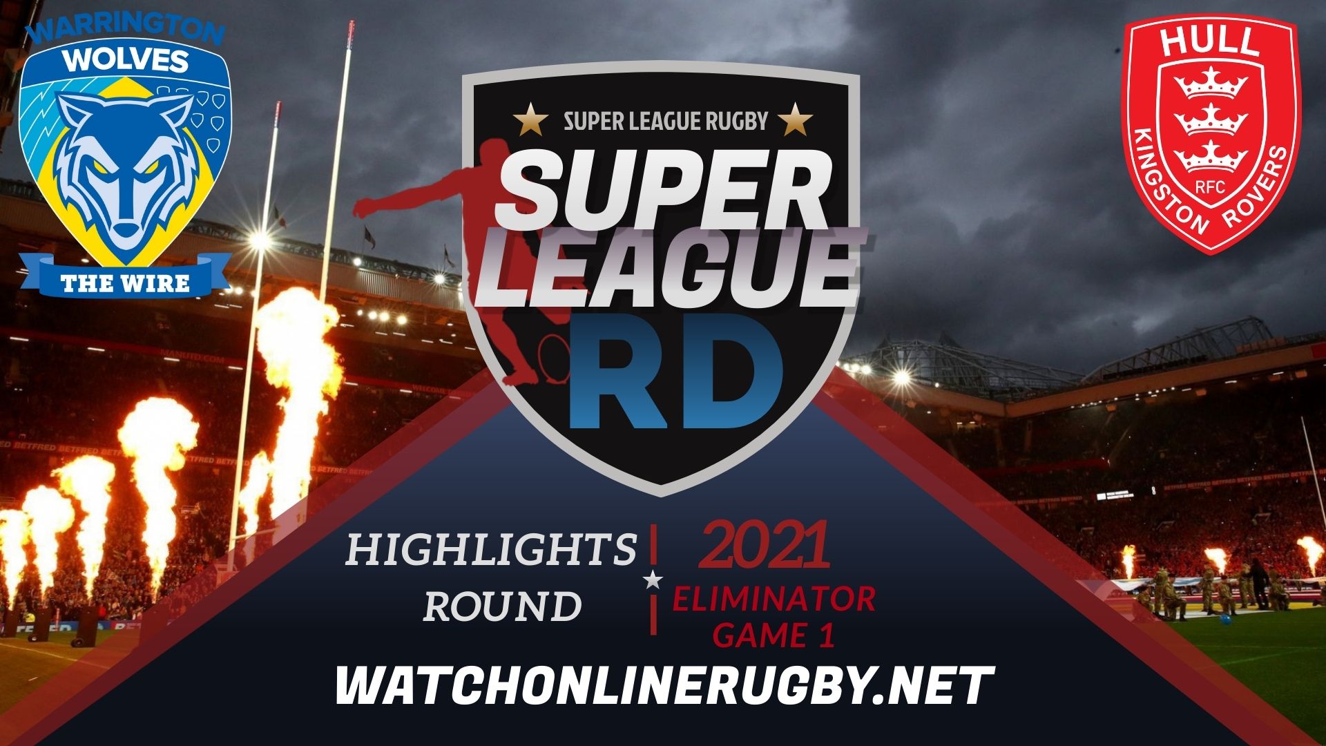 Warrington Wolves Vs Hull KR Super League Rugby 2021 Eliminator Game 1