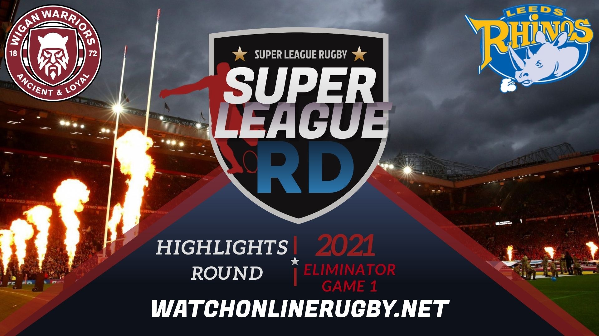 Wigan Warriors Vs Leeds Rhinos Super League Rugby 2021 Eliminator Game 2