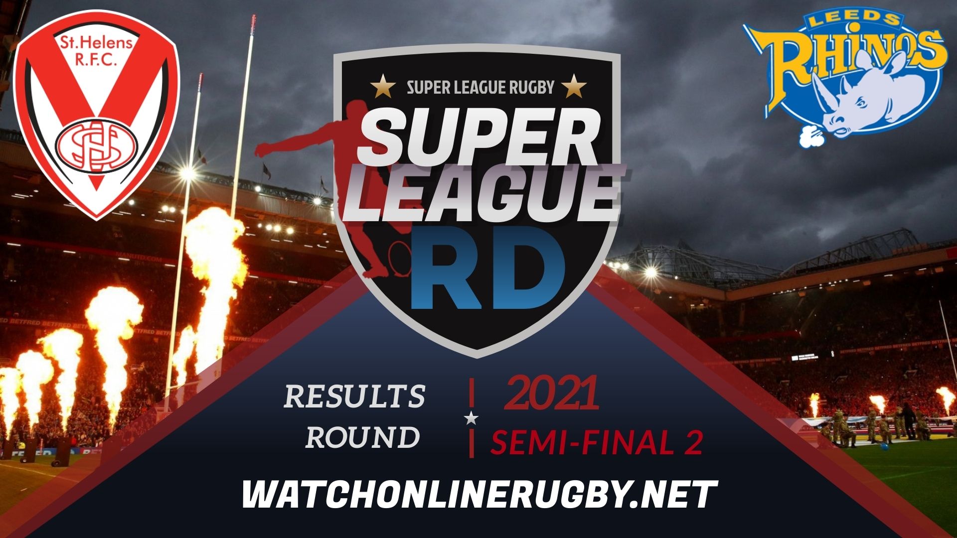 St Helens Vs Leeds Rhinos Super League Rugby 2021 Semi-Final