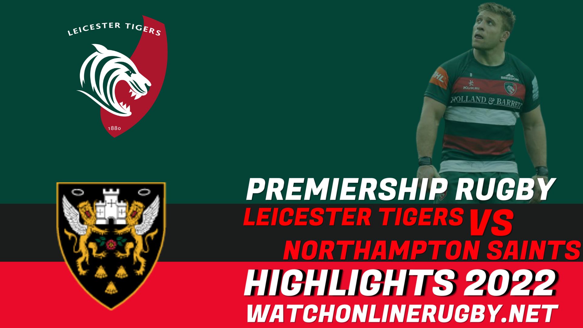Leicester Tigers Vs Northampton Saints Premiership Rugby 2022 RD 16