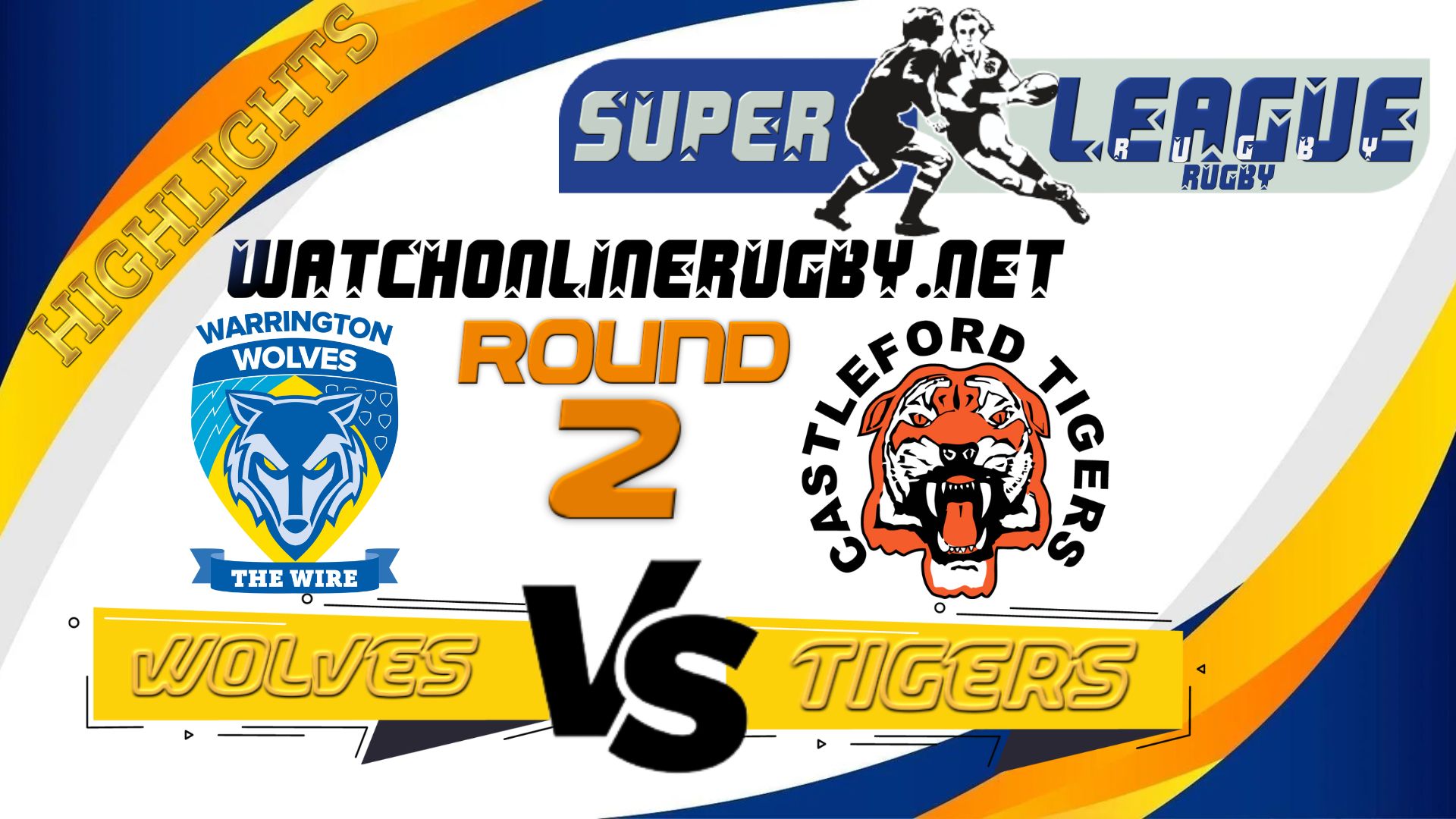 Warrington Wolves Vs Castleford Tigers Super League Rugby 2022 RD 2