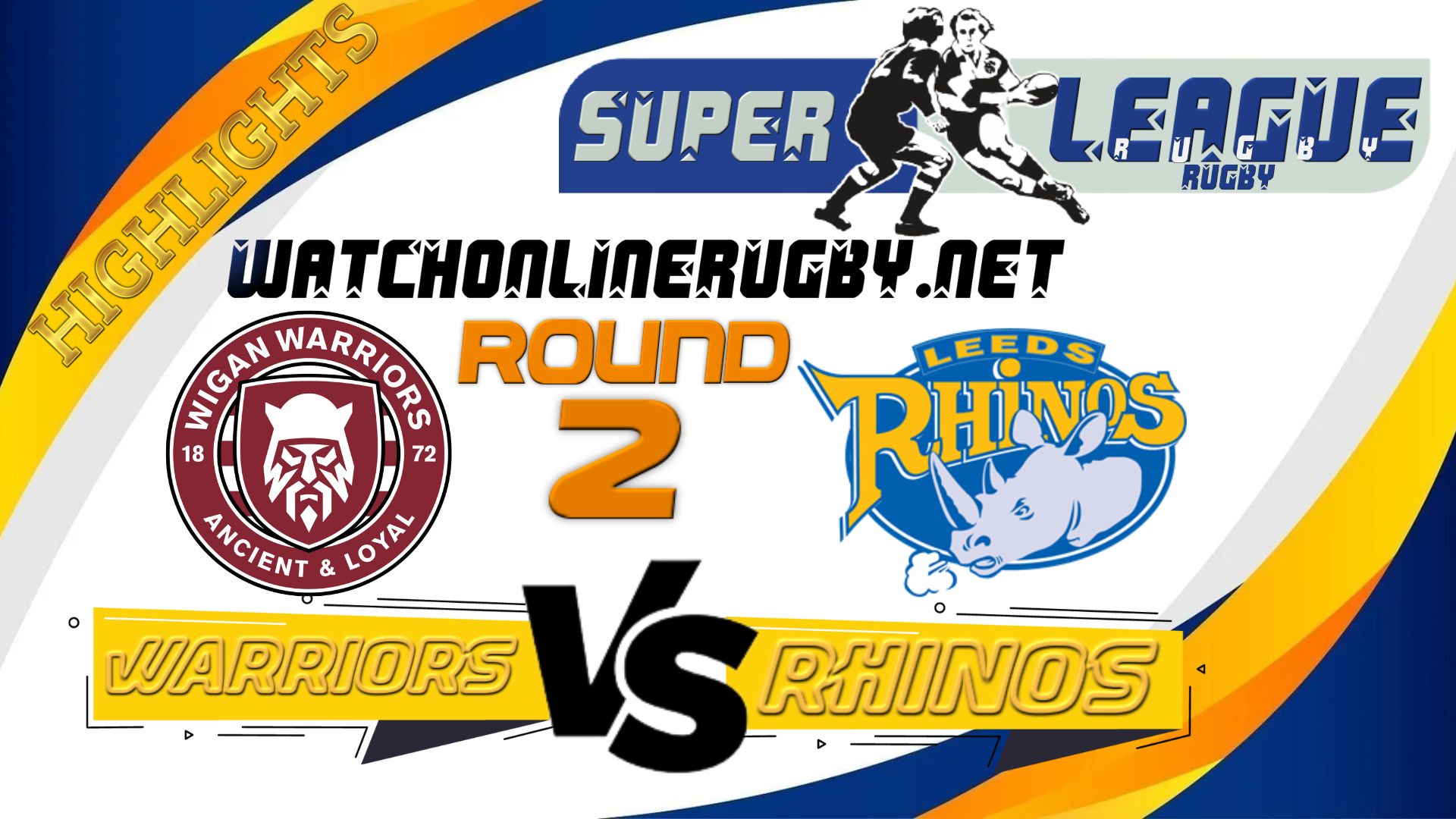 Wigan Warriors Vs Leeds Rhinos Super League Rugby 2022 RD 2