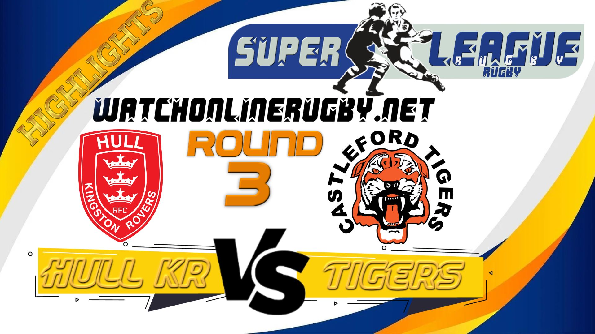Hull KR Vs Castleford Tigers Super League Rugby 2022 RD 3