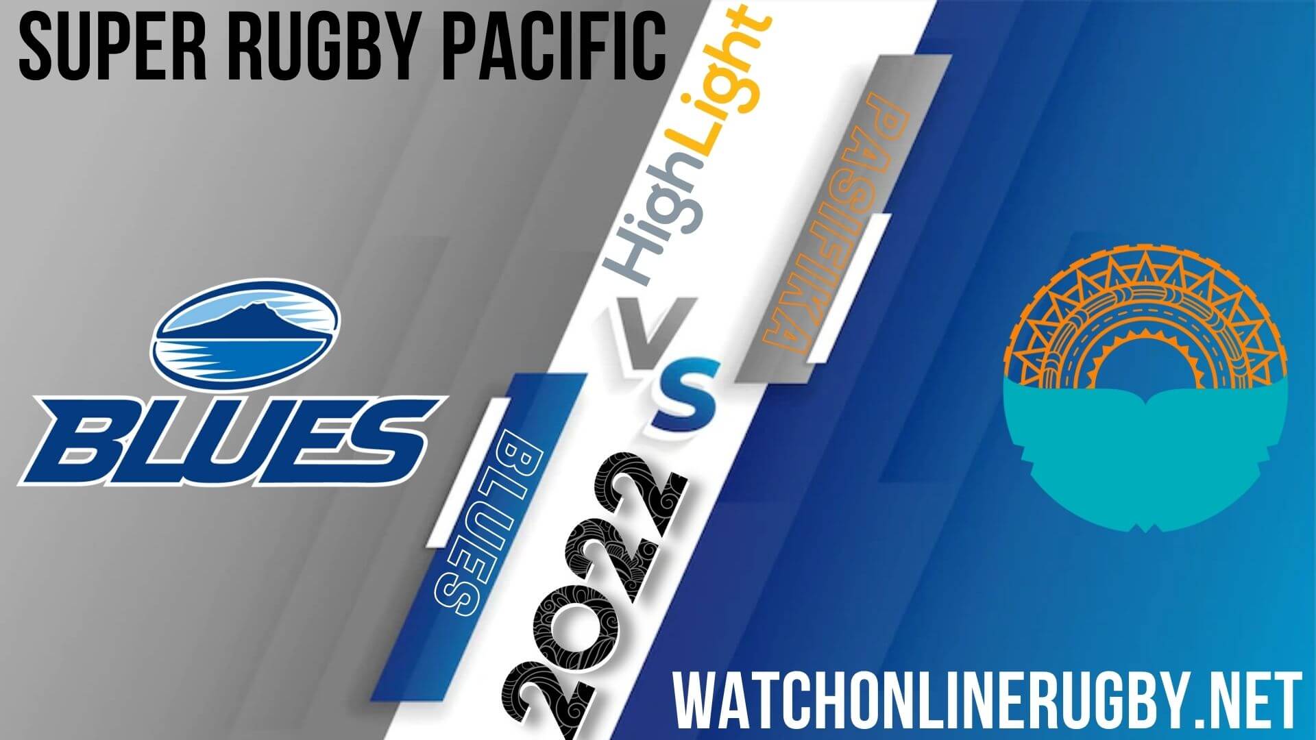Blues Vs Moana Pasifika Super Rugby Pacific 2022 RD 7