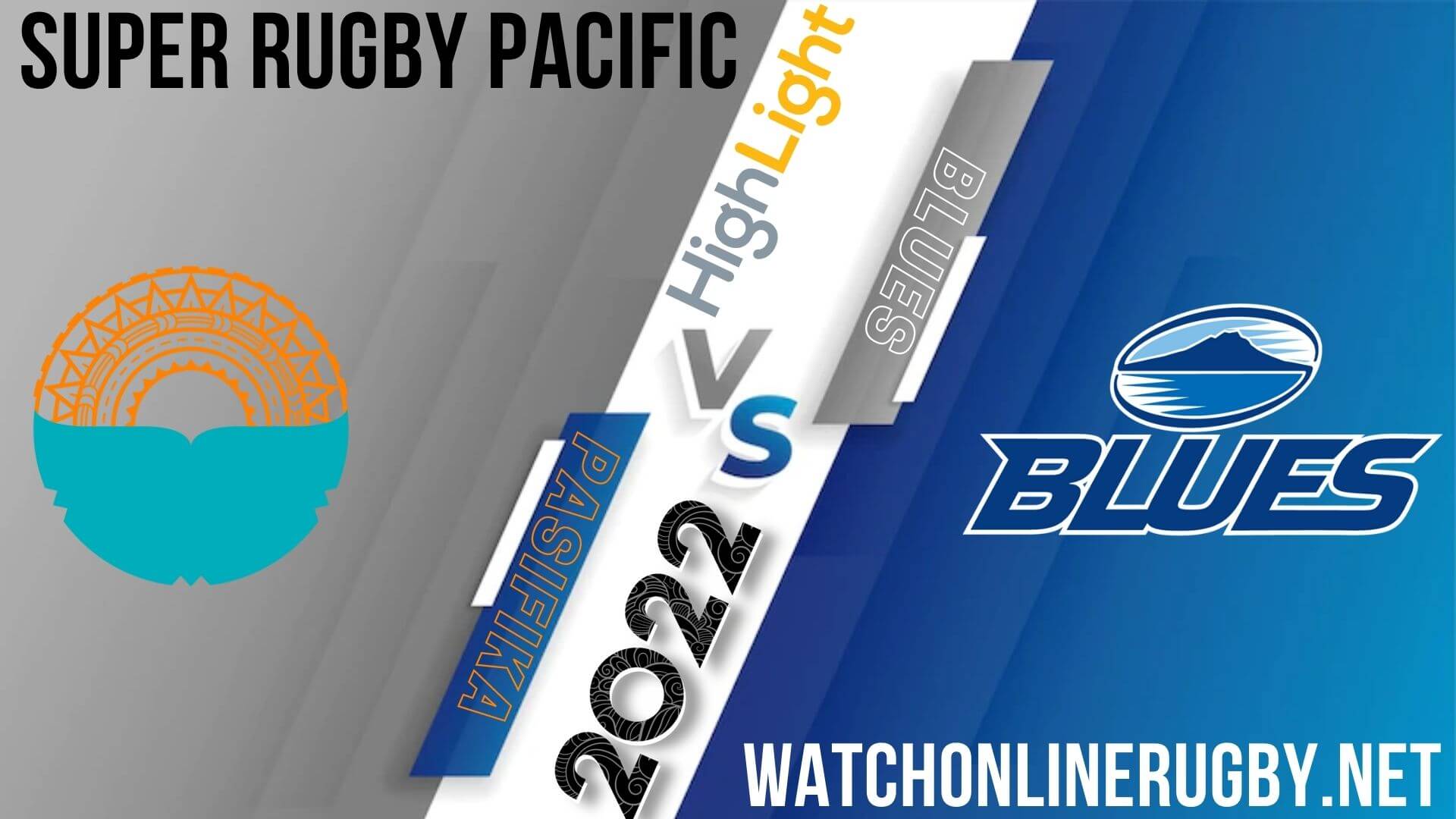Moana Pasifika Vs Blues Super Rugby Pacific 2022 RD 7