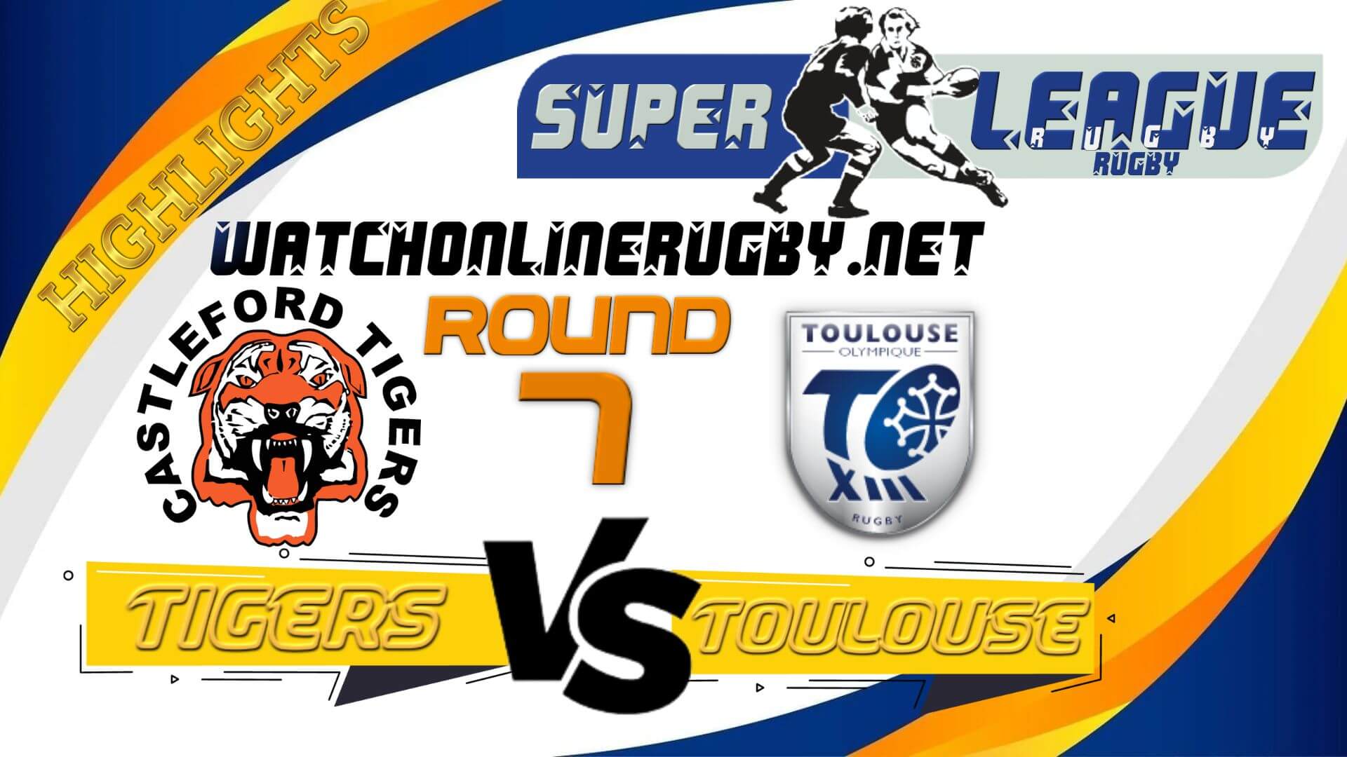 Castleford Tigers Vs Toulouse Super League Rugby 2022 RD 7