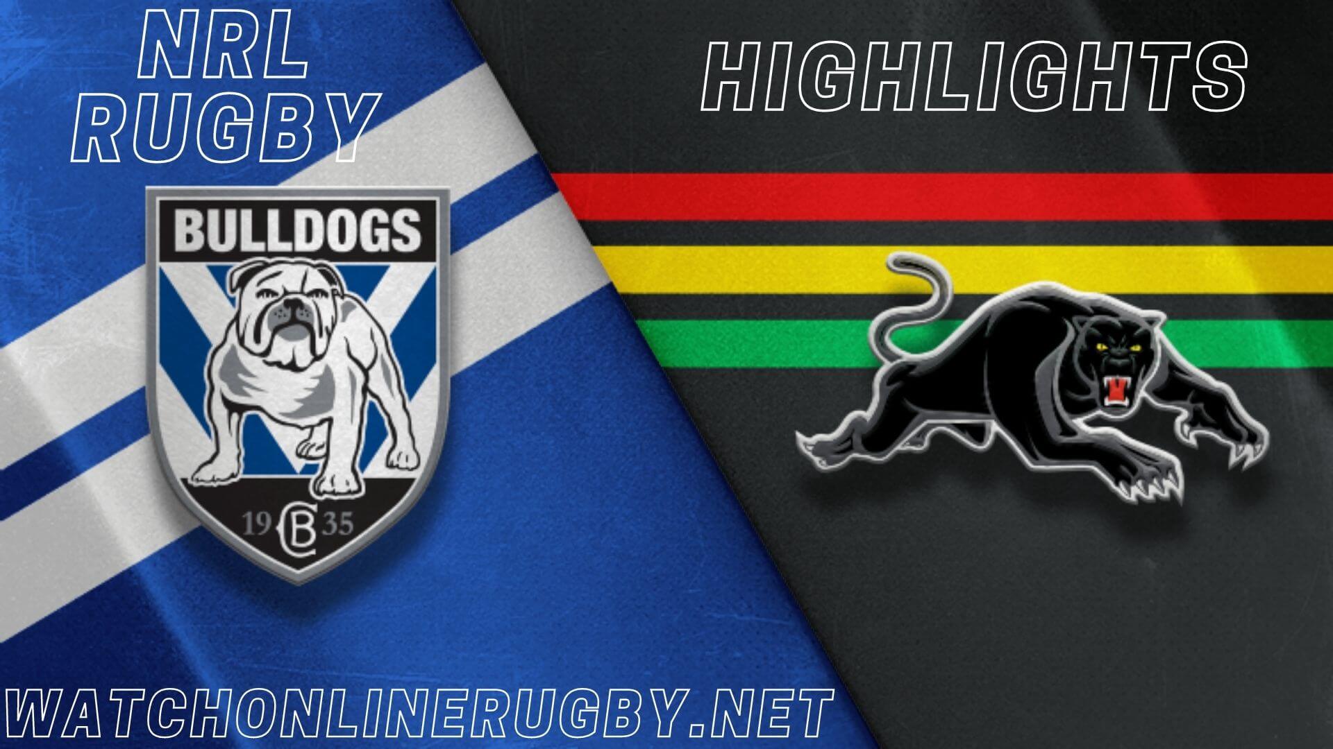 Bulldogs Vs Panthers Highlights RD 5 NRL Rugby