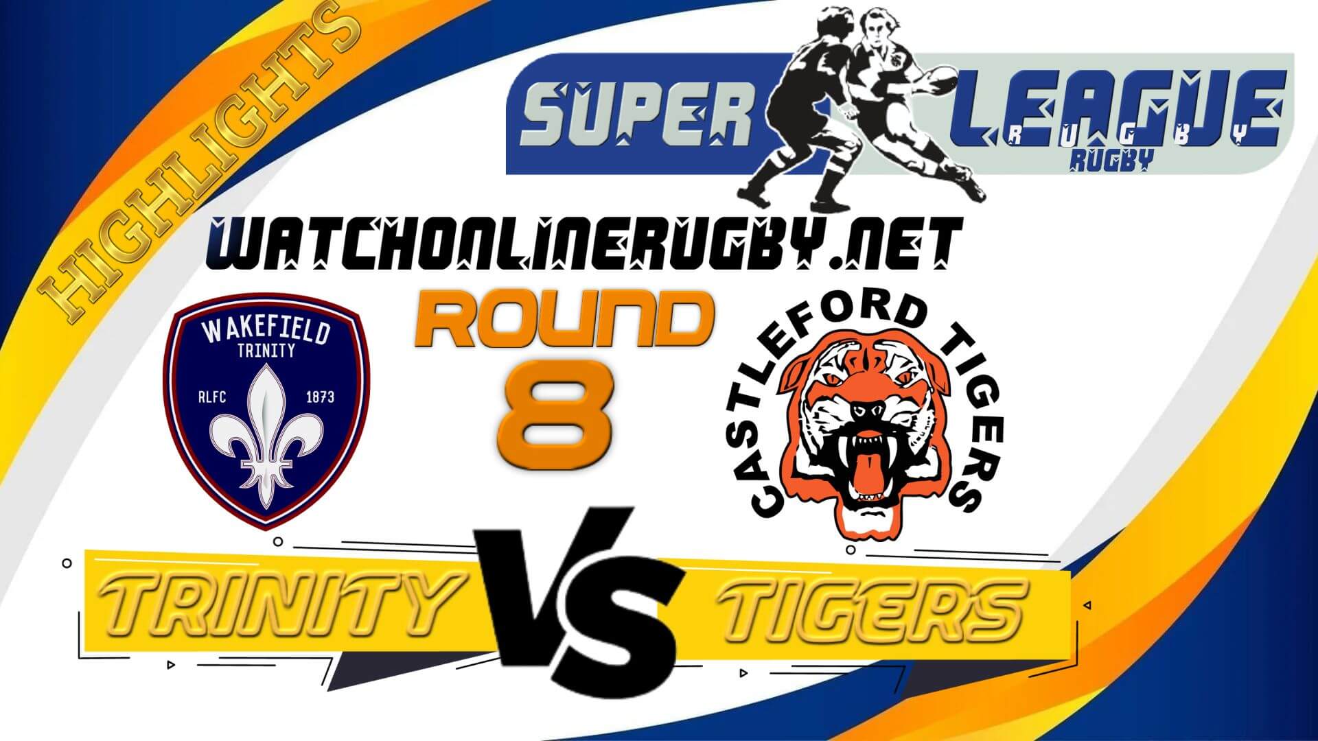 Wakefield Trinity Vs Castleford Tigers Super League Rugby 2022 RD 8
