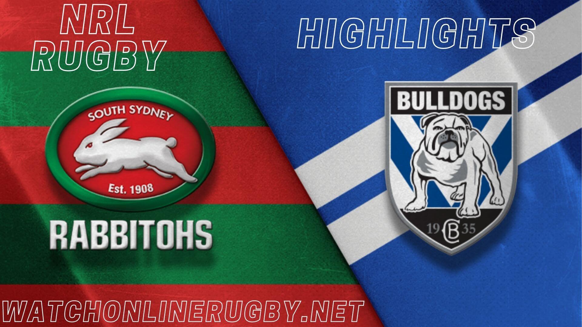 Rabbitohs Vs Bulldogs Highlights RD 6 NRL Rugby