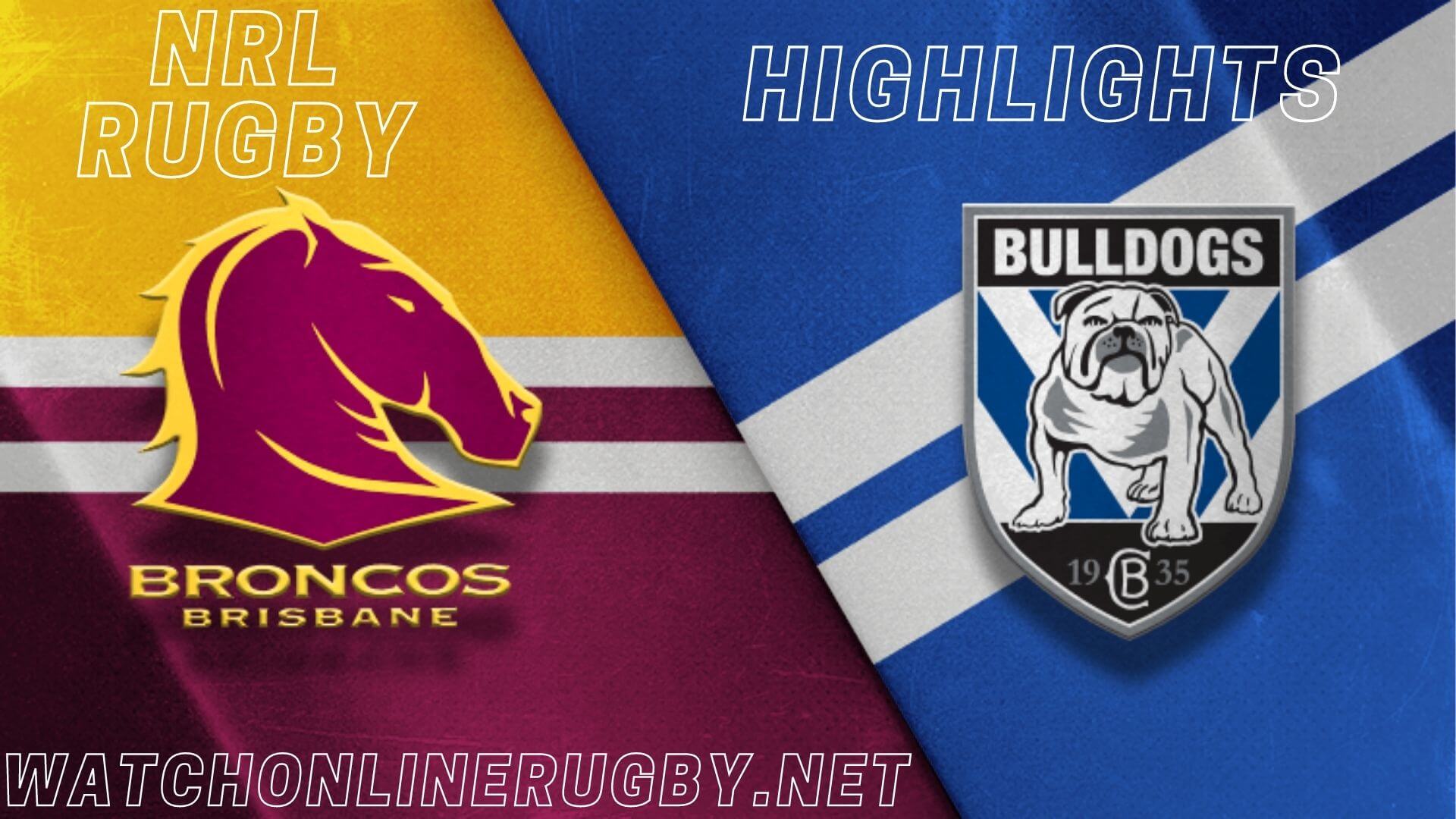 Broncos Vs Bulldogs Highlights RD 7 NRL Rugby