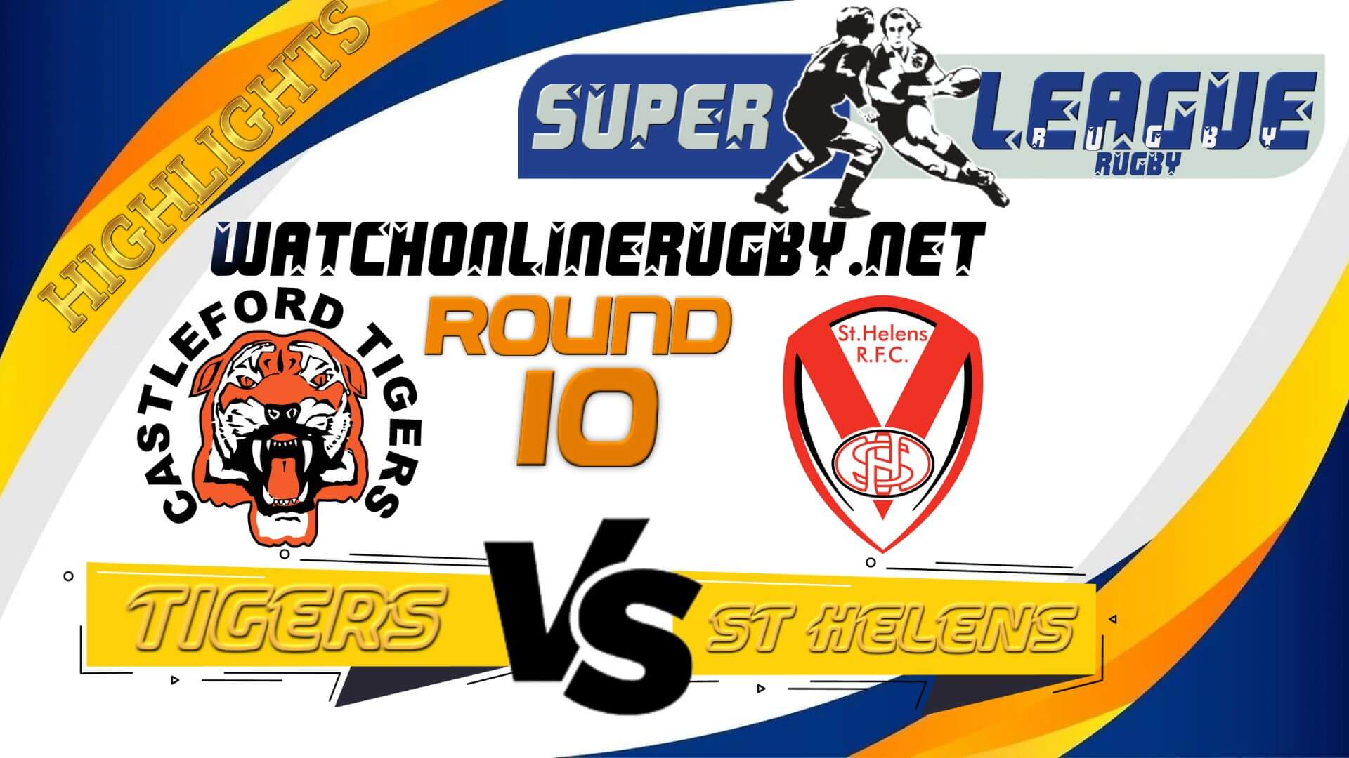 Castleford Tigers Vs St Helens Super League Rugby 2022 RD 10
