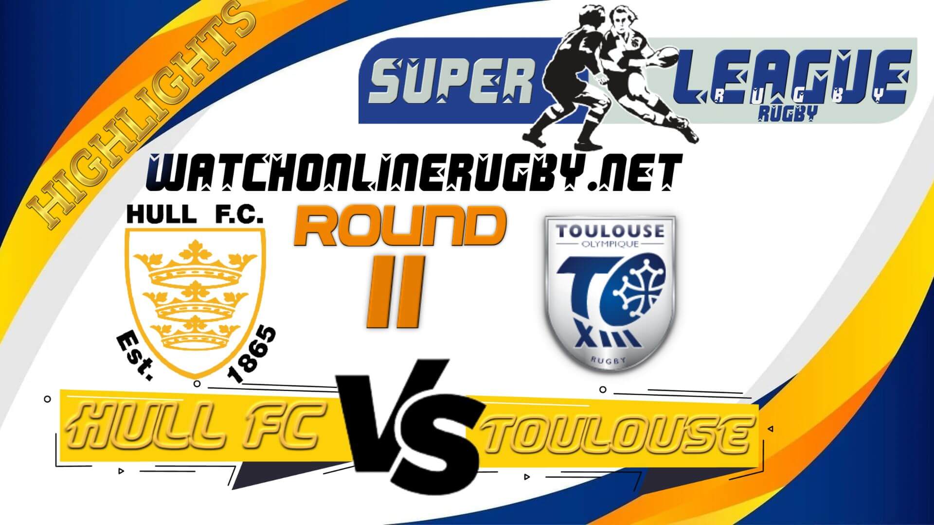 Hull FC Vs Toulouse Super League Rugby 2022 RD 11