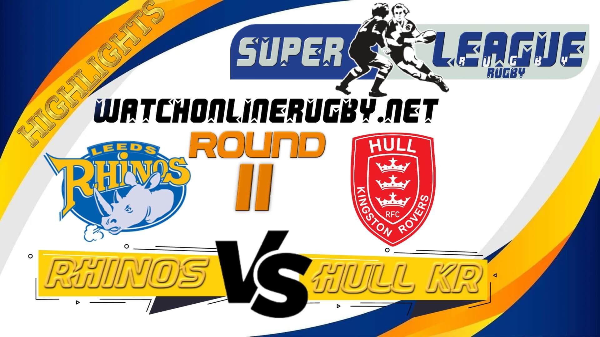 Leeds Rhinos Vs Hull KR Super League Rugby 2022 RD 11