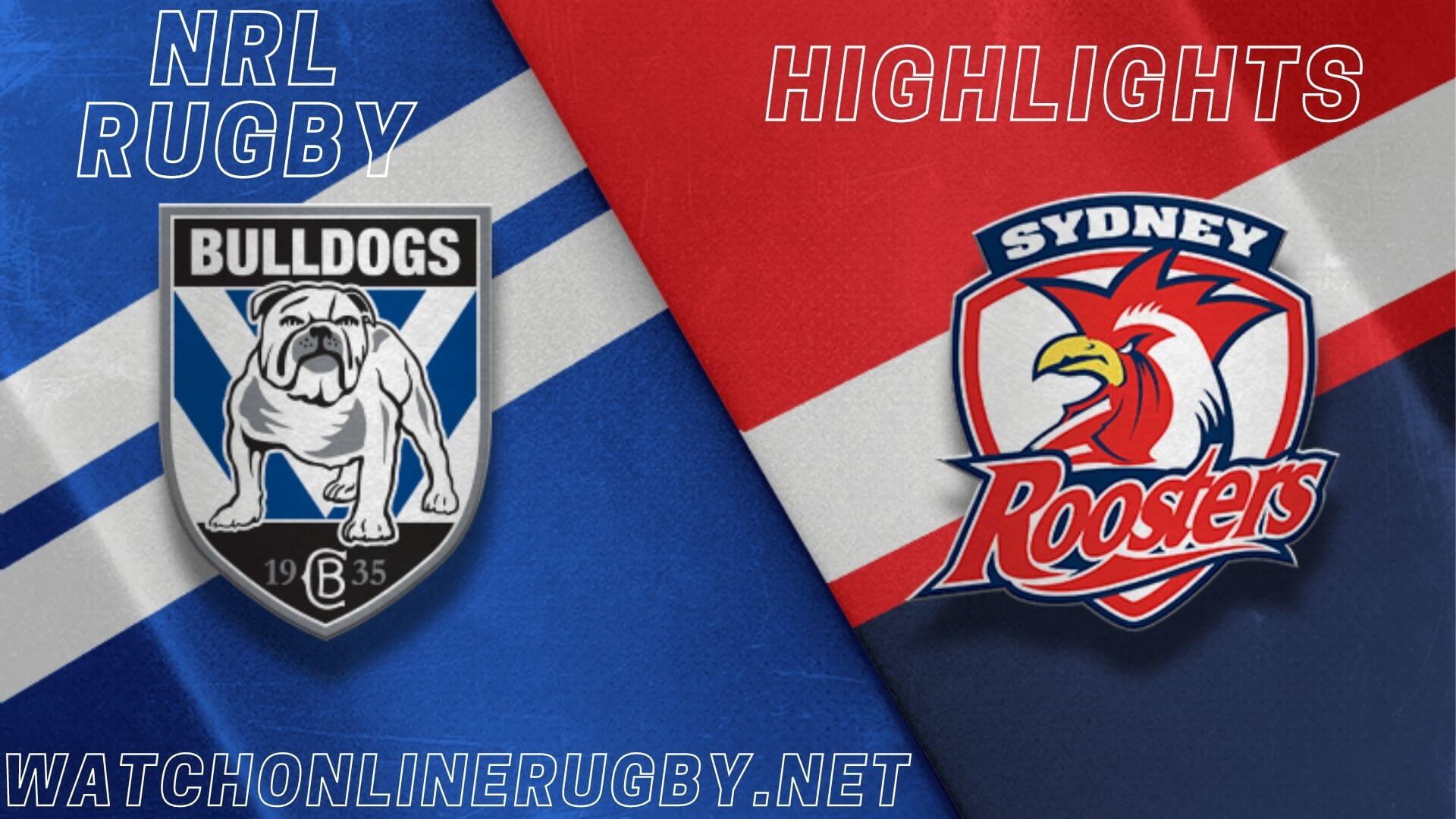 Bulldogs Vs Roosters Highlights RD 8 NRL Rugby