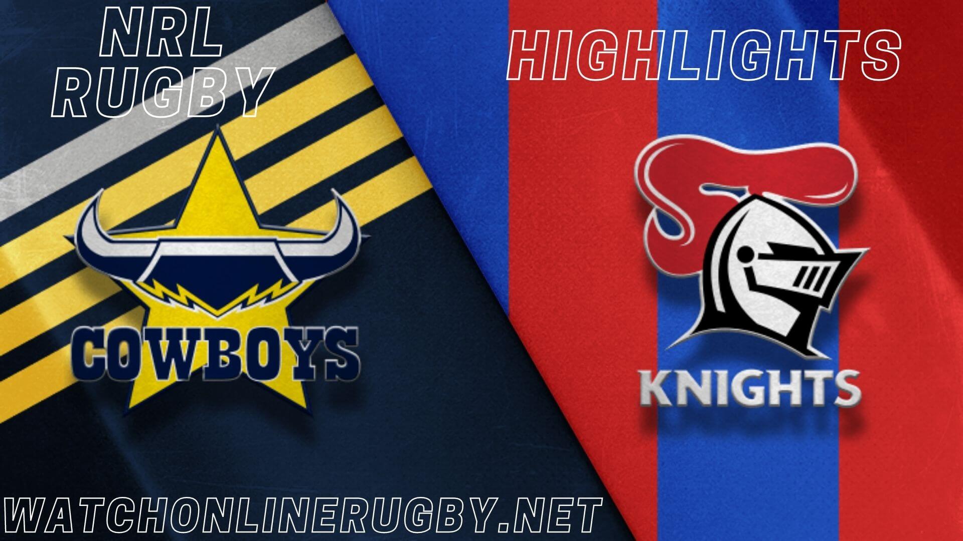 Cowboys Vs Knights Highlights RD 9 NRL Rugby