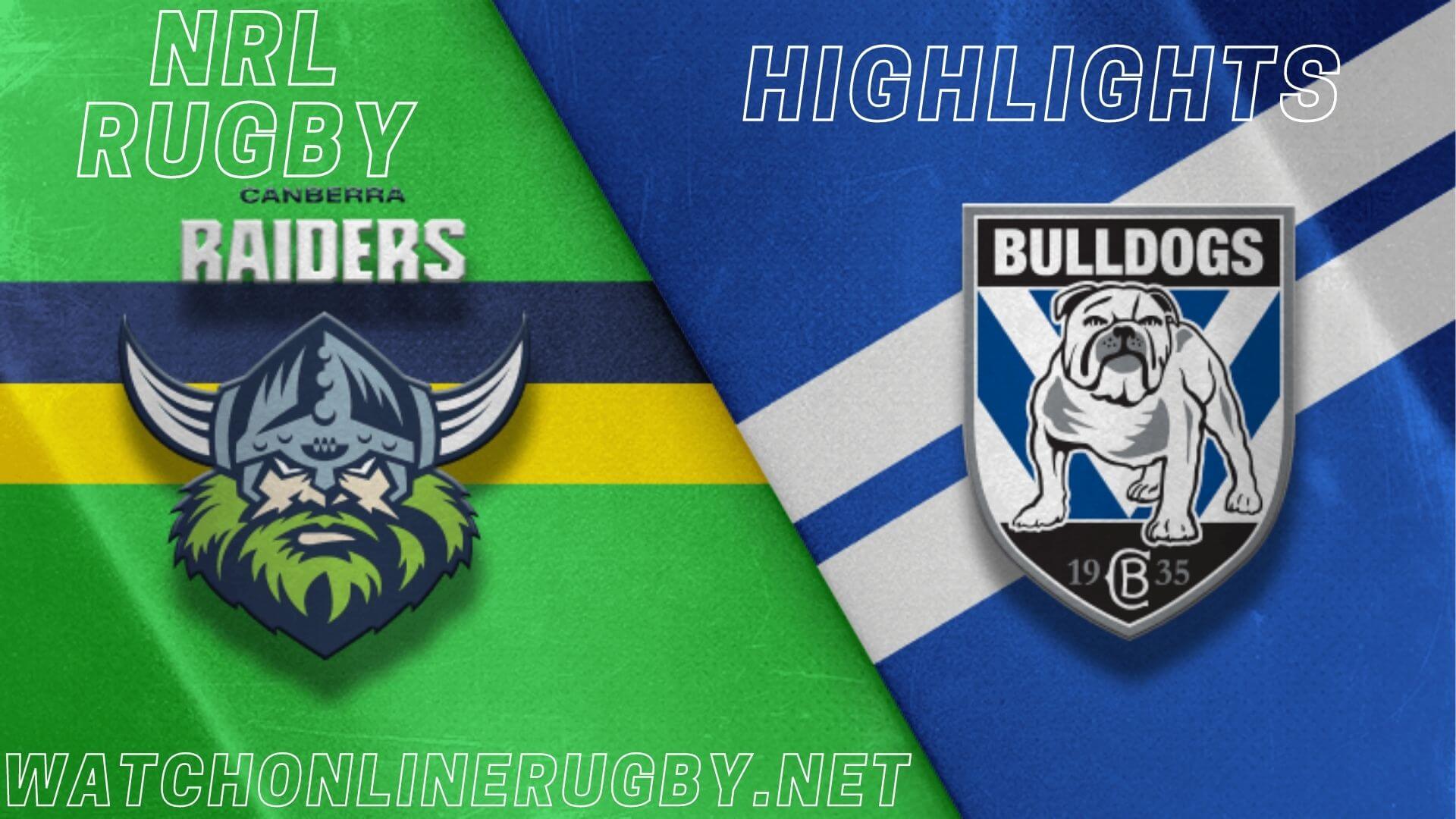 Raiders Vs Bulldogs Highlights RD 9 NRL Rugby