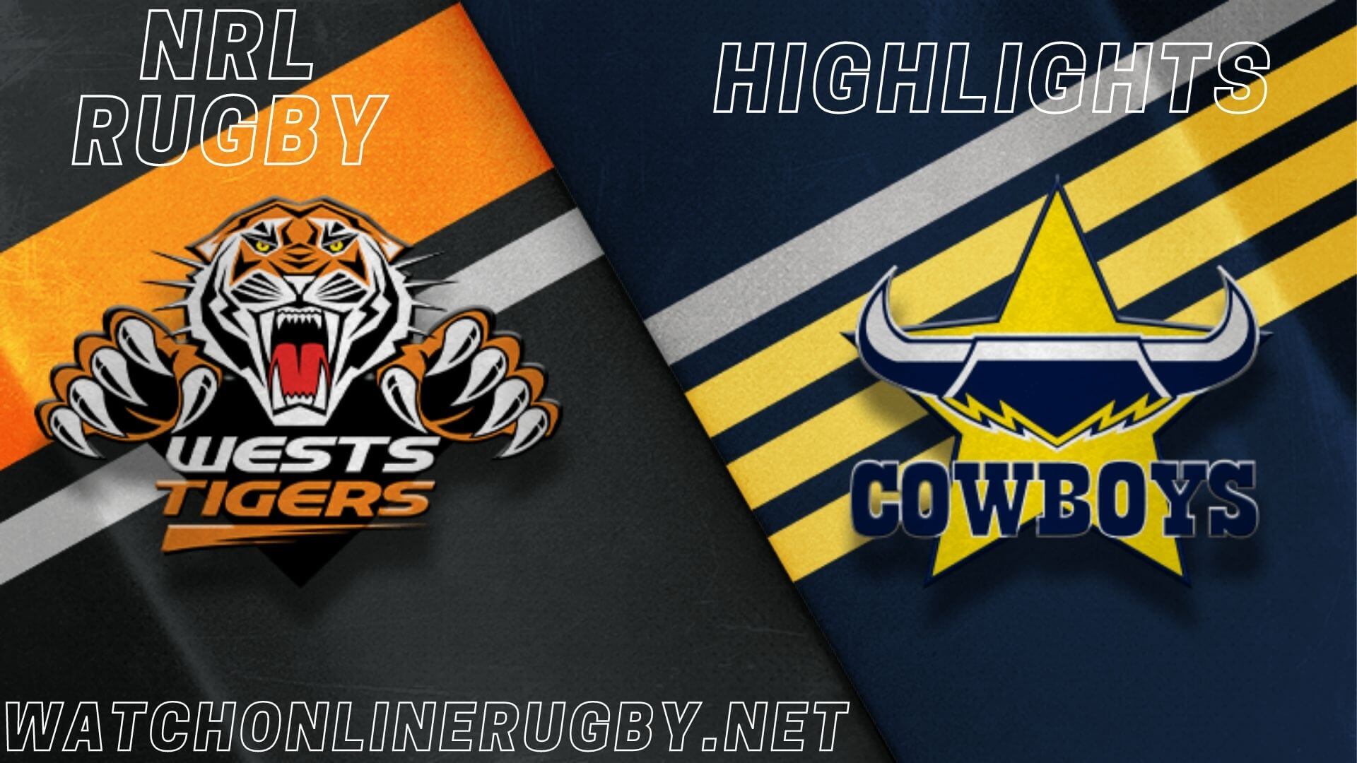 Wests Tigers Vs Cowboys Highlights RD 10 NRL Rugby