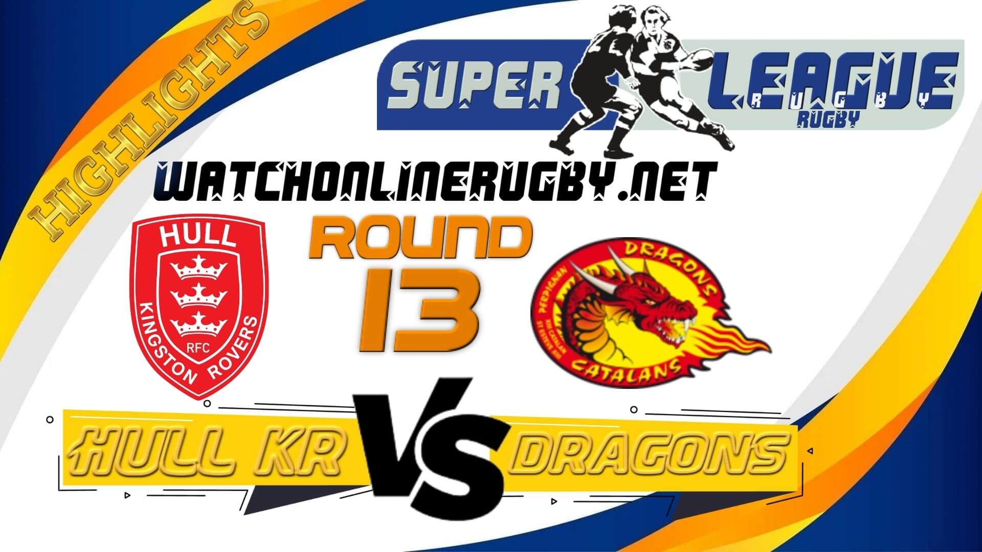 Hull KR Vs Catalans Dragons Super League Rugby 2022 RD 13