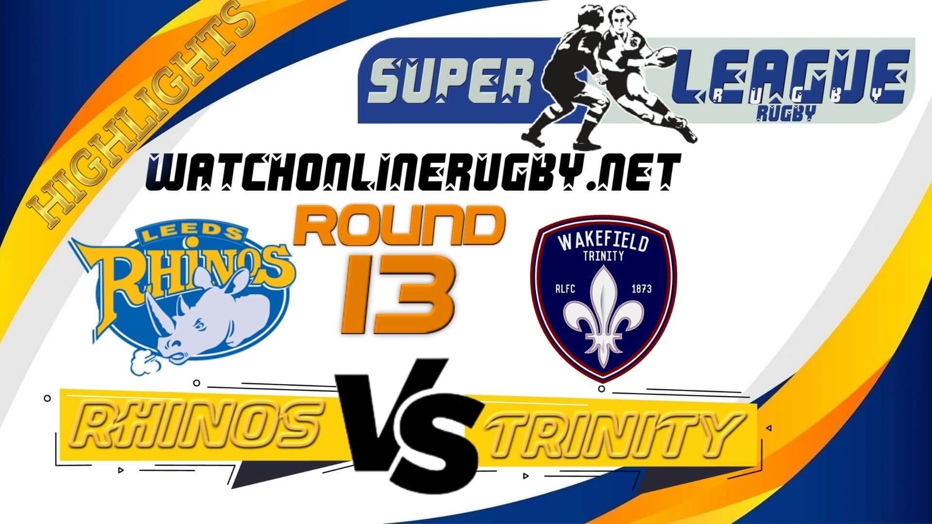 Leeds Rhinos Vs Wakefield Trinity Super League Rugby 2022 RD 13