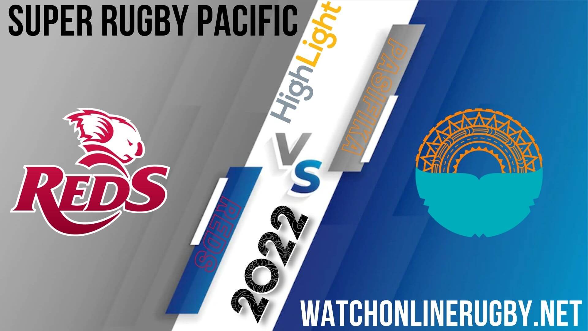 Reds Vs Moana Pasifika Super Rugby Pacific 2022 RD 14