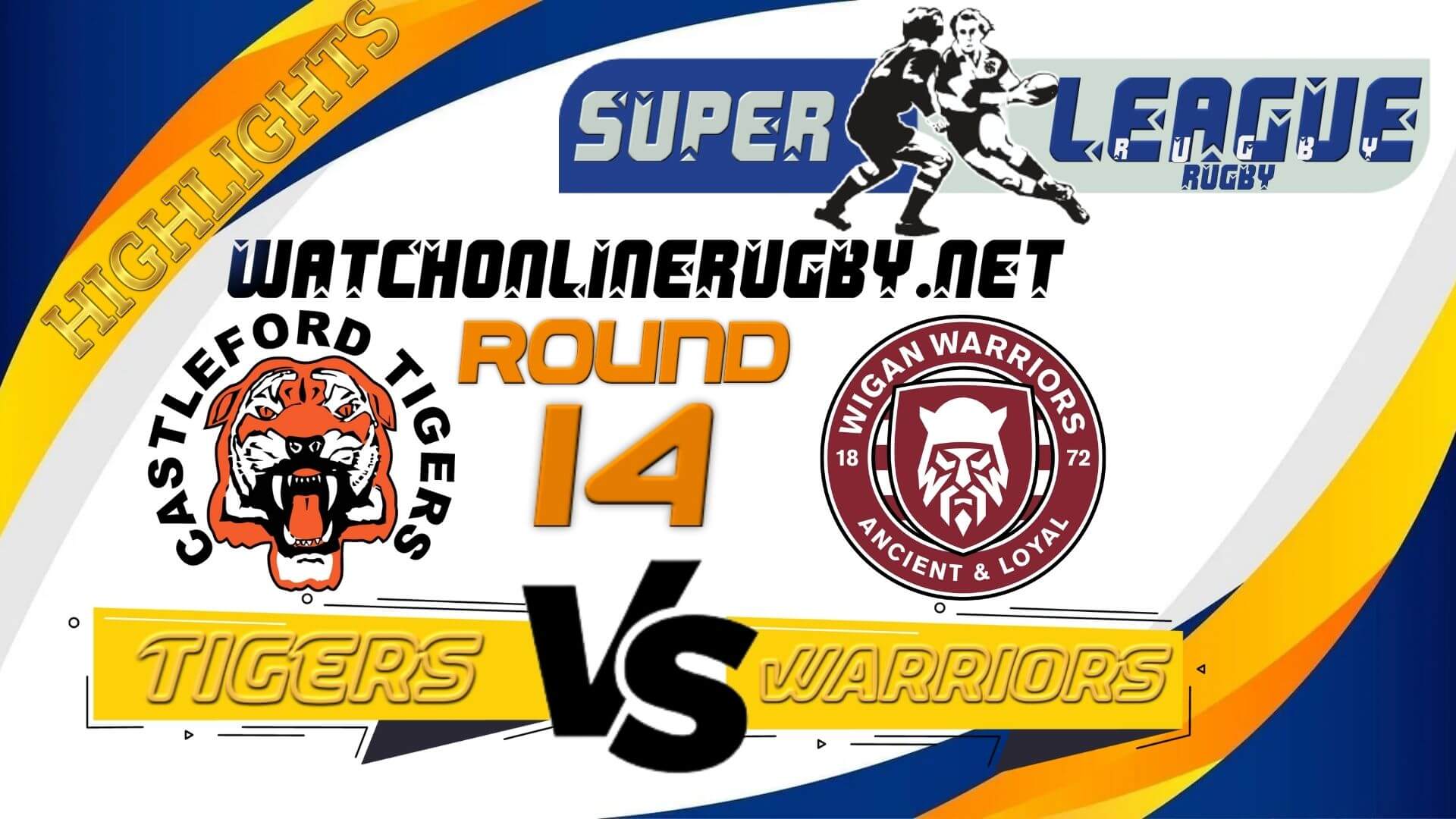 Castleford Tigers Vs Wigan Warriors Super League Rugby 2022 RD 14