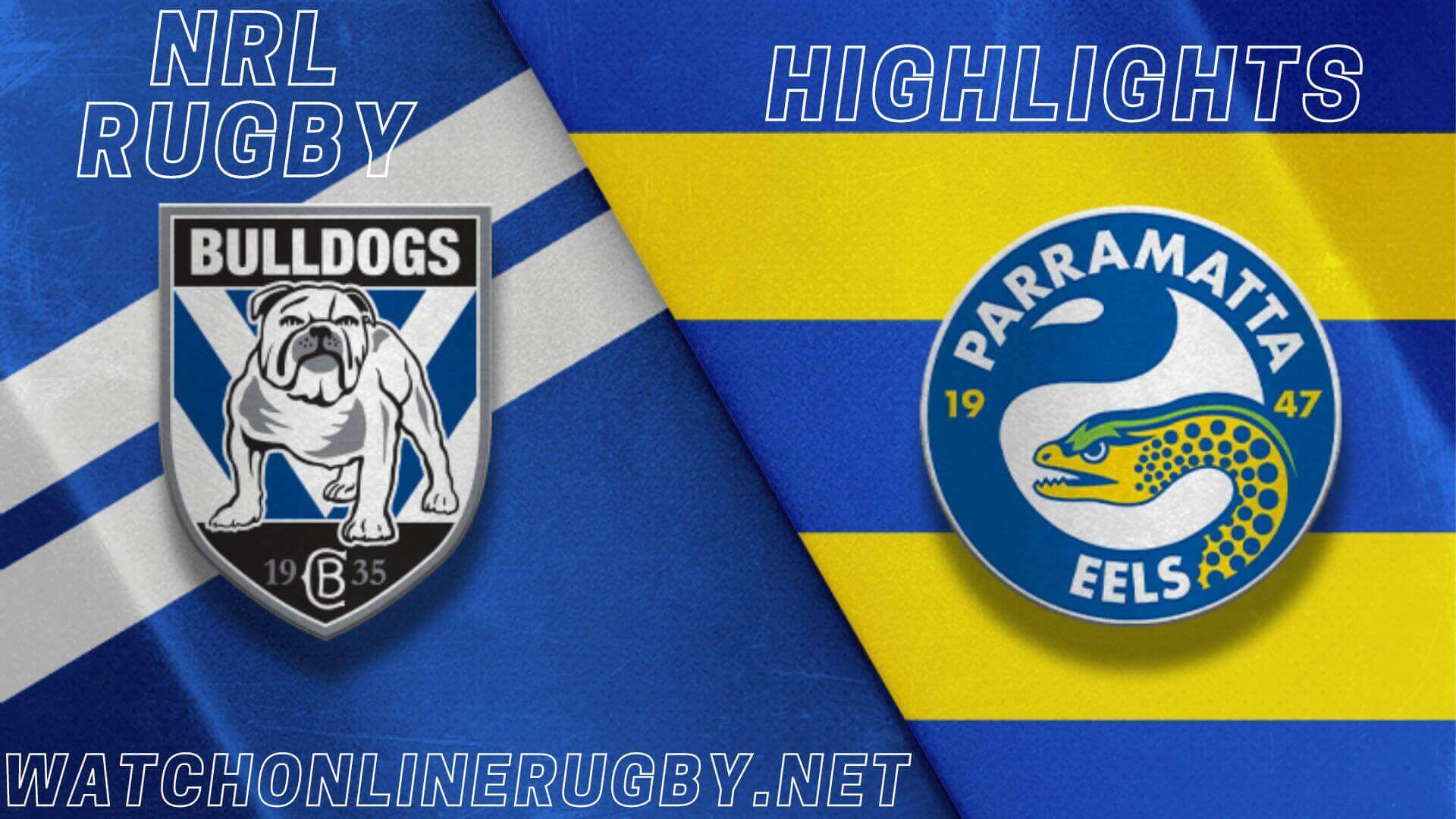 Bulldogs Vs Eels Highlights RD 14 NRL Rugby