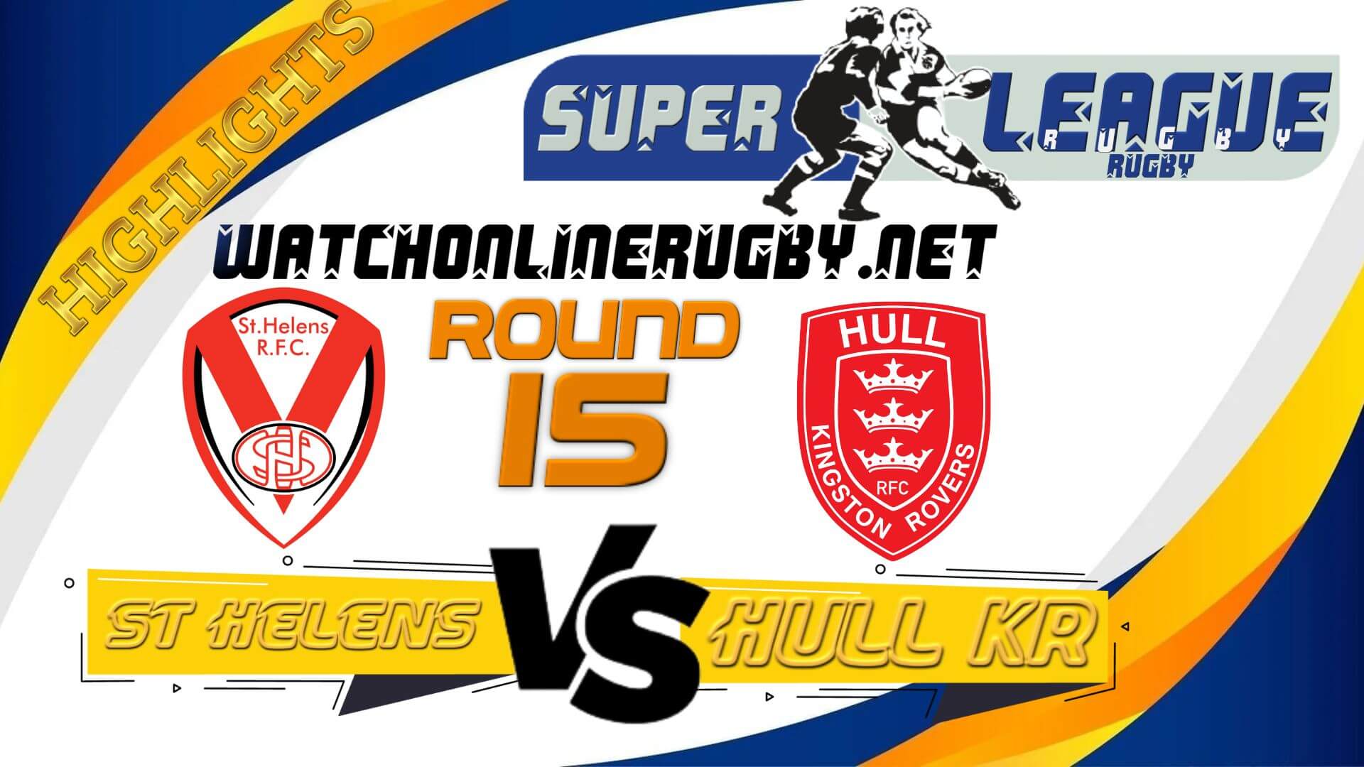 St Helens Vs Hull KR Super League Rugby 2022 RD 15