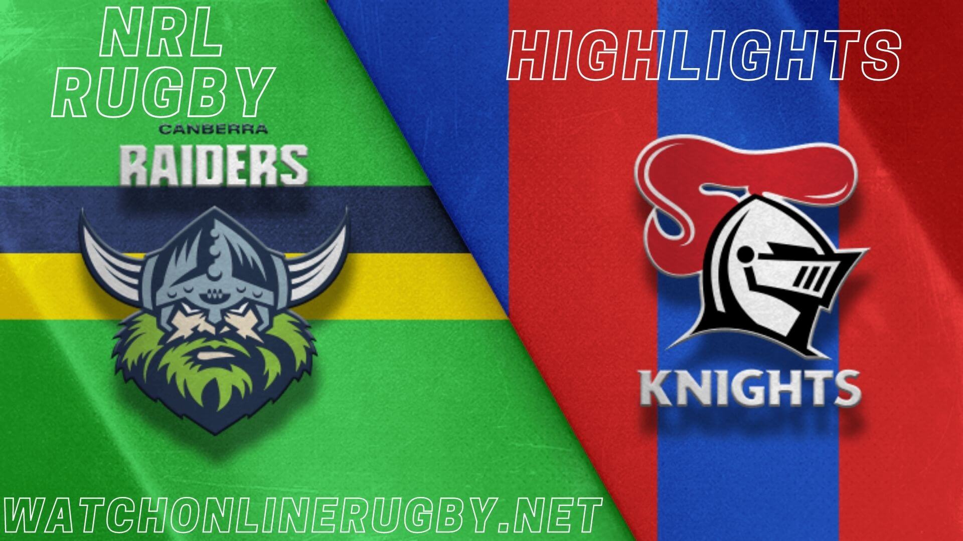 Raiders Vs Knights Highlights RD 15 NRL Rugby