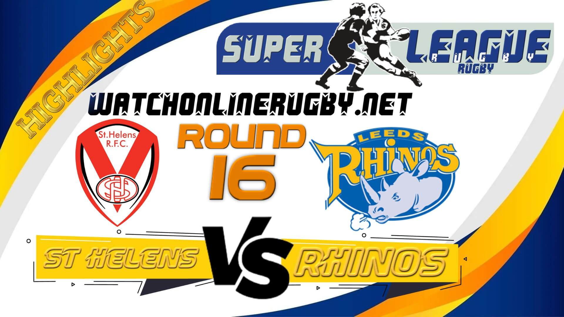 St Helens Vs Leeds Rhinos Super League Rugby 2022 RD 16