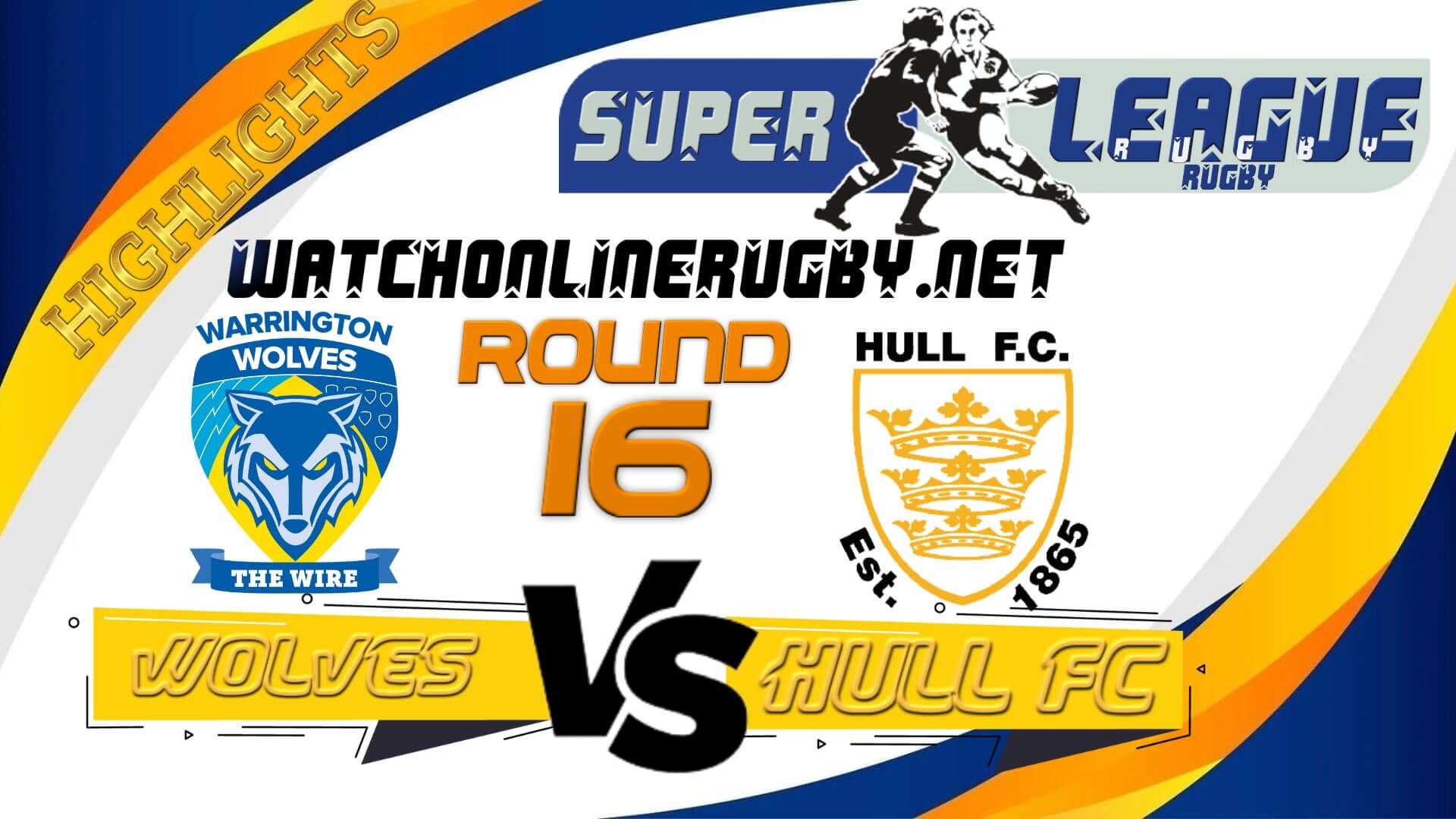 Warrington Wolves Vs Hull FC Super League Rugby 2022 RD 16