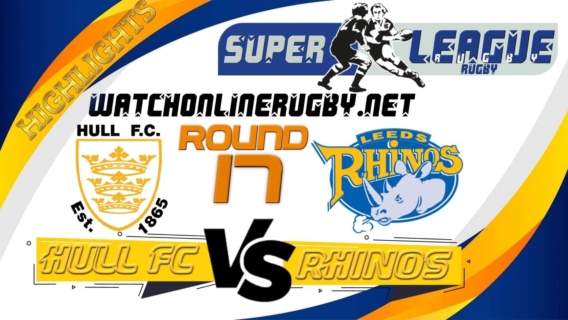 Hull FC Vs Leeds Rhinos Super League Rugby 2022 RD 17