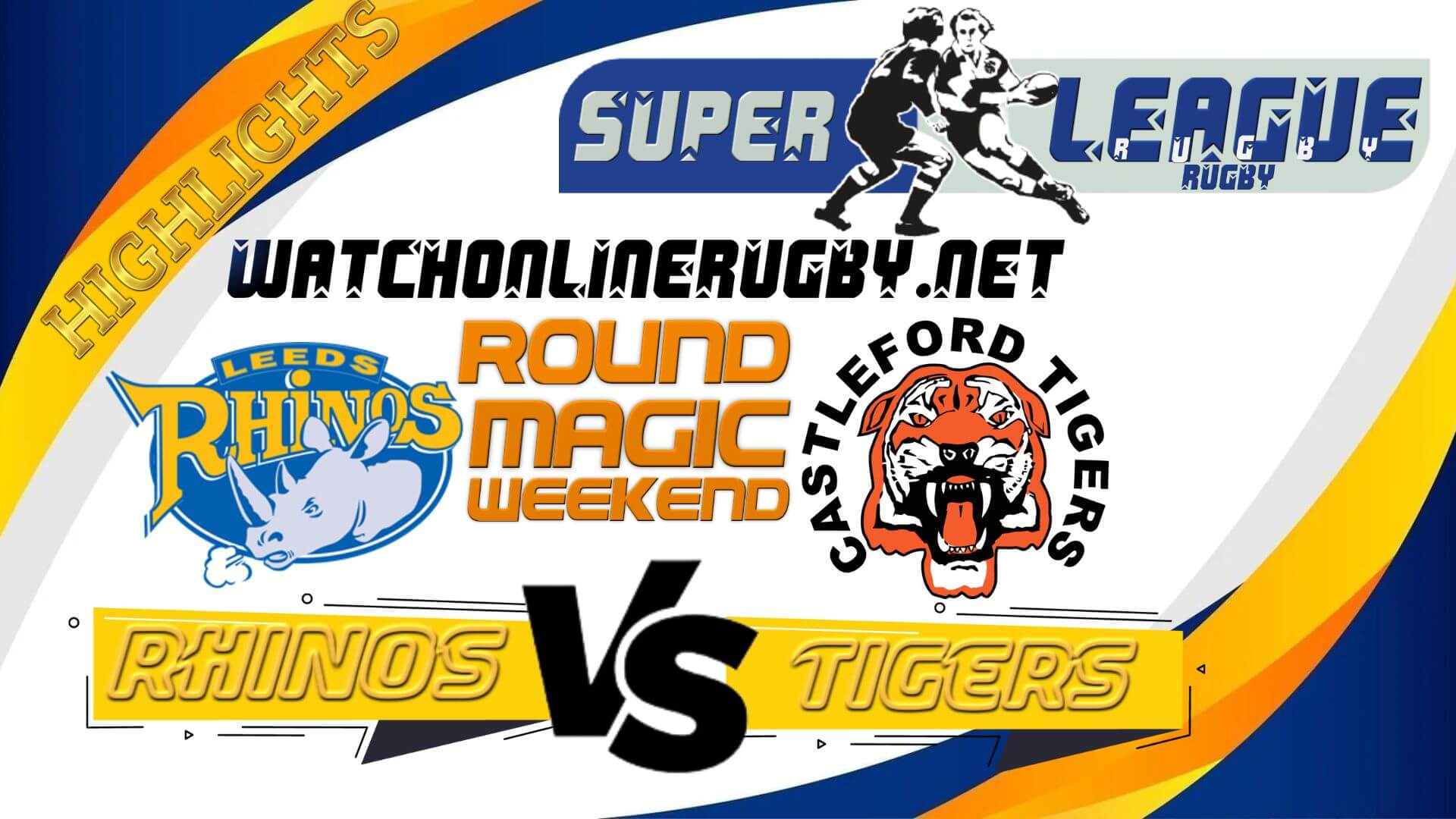 Leeds Rhinos Vs Castleford Tigers Super League Rugby 2022 RD Magic Weekend