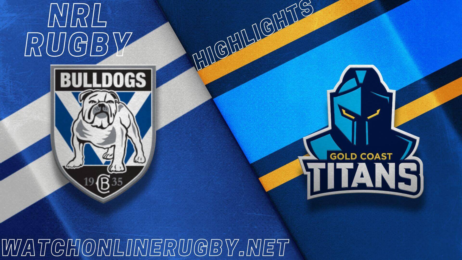 Bulldogs Vs Titans Highlights RD 19 NRL Rugby