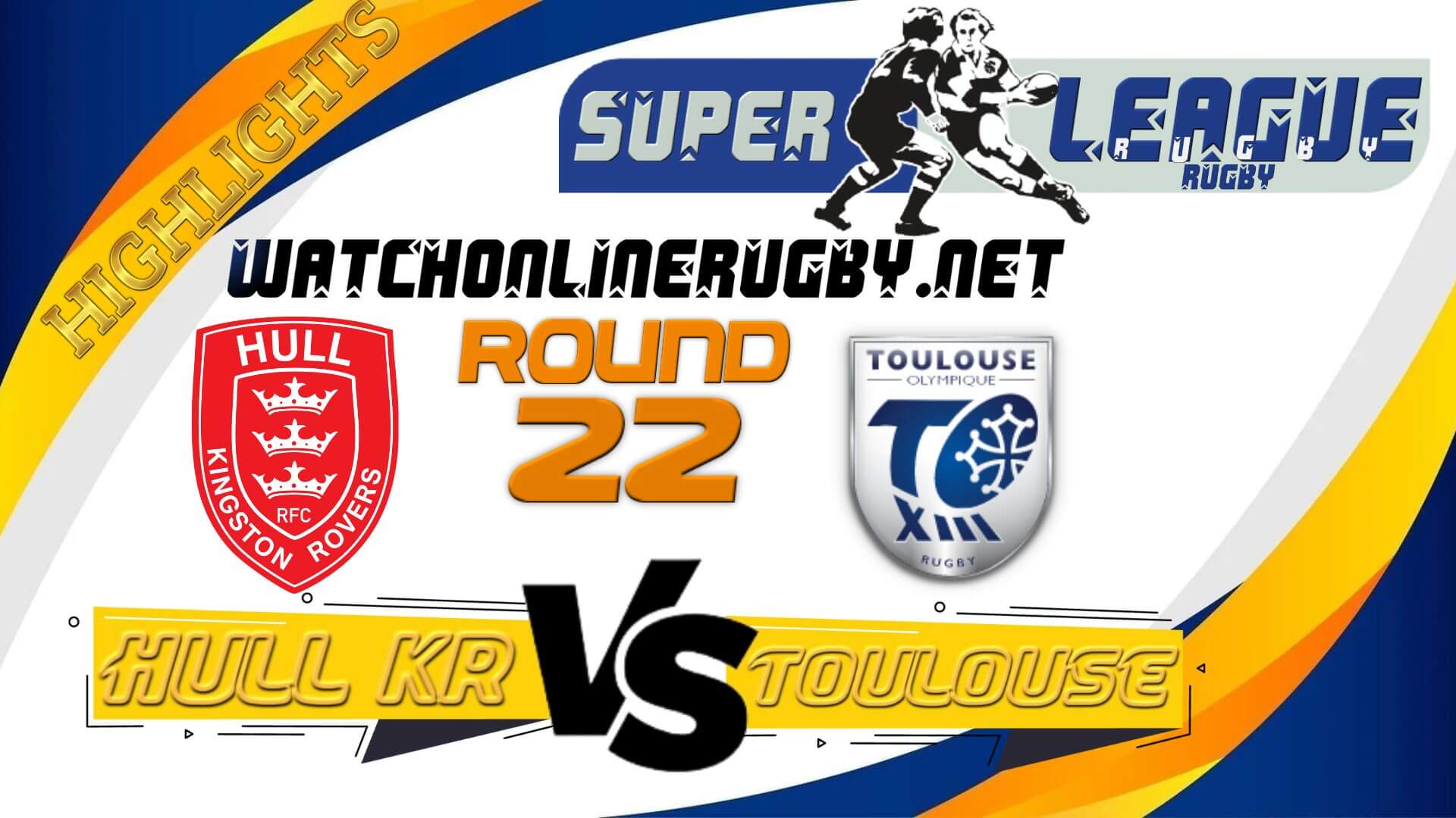 Hull KR Vs Toulouse Super League Rugby 2022 RD 22