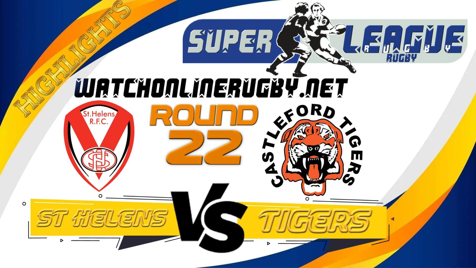 St Helens Vs Castleford Tigers Super League Rugby 2022 RD 22