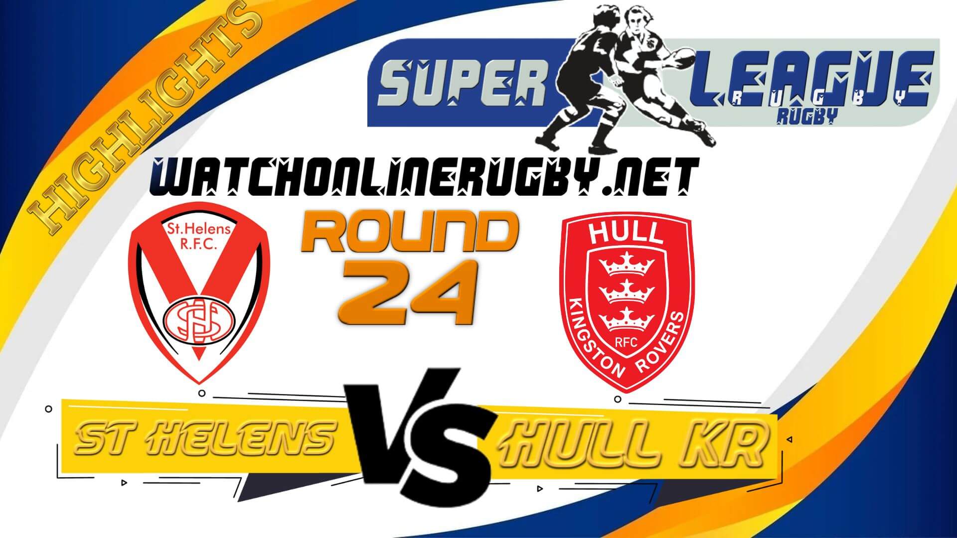 St Helens Vs Hull KR Super League Rugby 2022 RD 24