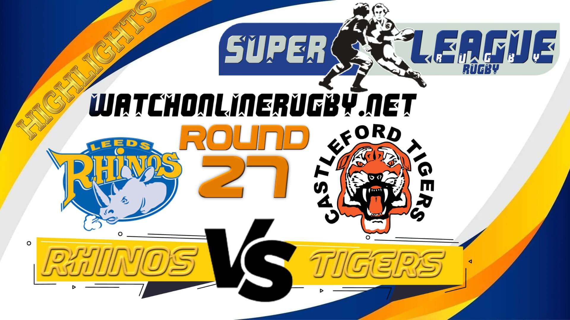 Leeds Rhinos Vs Castleford Tigers Super League Rugby 2022 RD 27