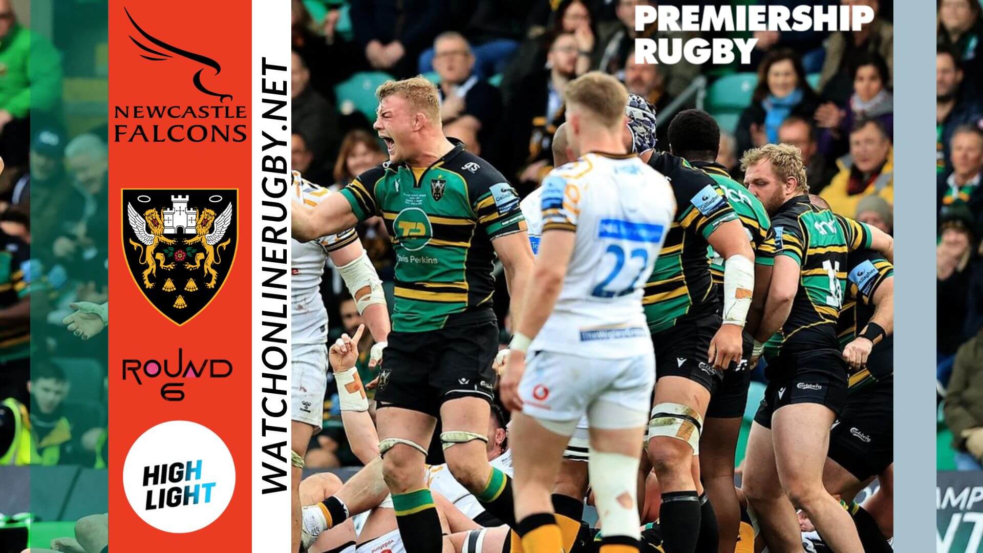 Northampton Saints Vs Newcastle Falcons Premiership Rugby 2022 RD 6