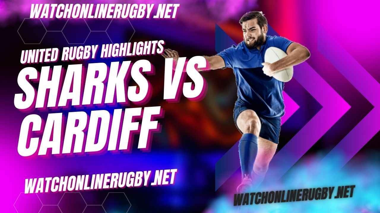 Sharks Vs Cardiff Rugby United Rugby 2022 RD 8