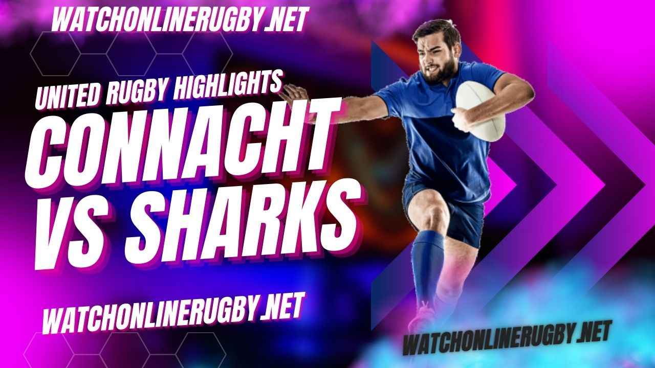 Connacht Vs Sharks United Rugby 2023 RD 12