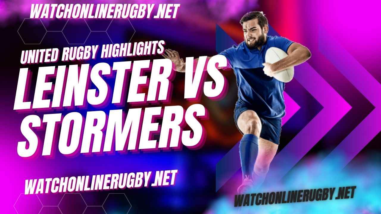 Leinster Vs Stormers United Rugby 2023 RD 16